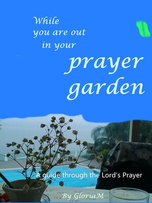cover image of While You Are Out In Your Prayer Garden